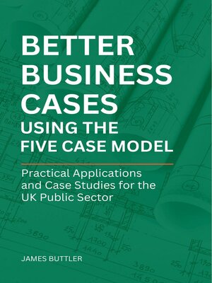 cover image of Better Business Cases Using the Five Case Model